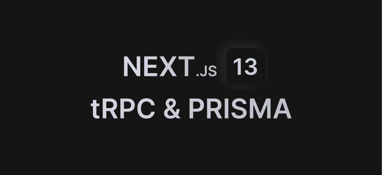 Empowering Modern Web Development: Seamlessly Integrating tRPC and Prisma in a Next.js Project